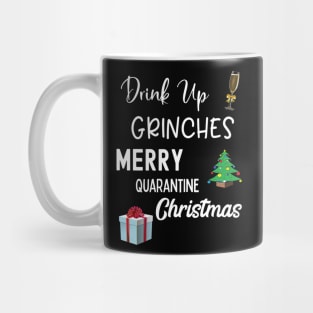 Drink Up Grinches Merry Quarantine Christmas Mug